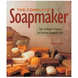 Complete‎ Soapmaker : Tips, Techniques and Recipes for Luxurious Handmade Soap